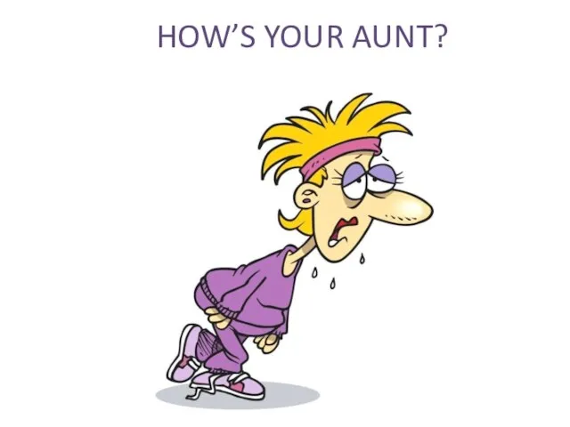 HOW’S YOUR AUNT?