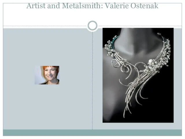 Artist and Metalsmith: Valerie Ostenak