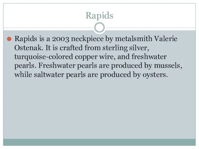Rapids Rapids is a 2003 neckpiece by metalsmith Valerie Ostenak. It is