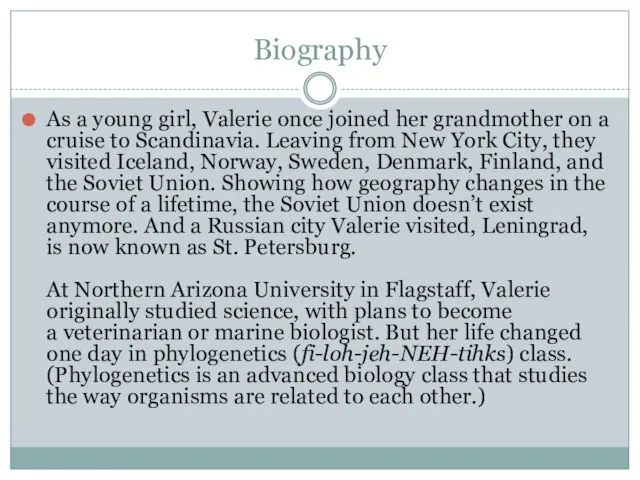 Biography As a young girl, Valerie once joined her grandmother on a