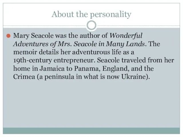About the personality Mary Seacole was the author of Wonderful Adventures of