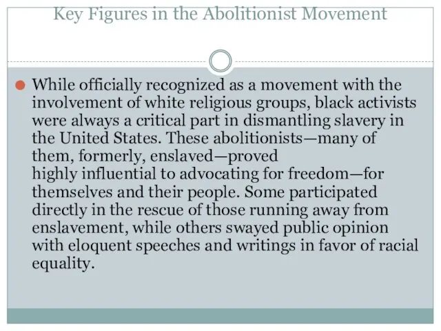 Key Figures in the Abolitionist Movement While officially recognized as a movement