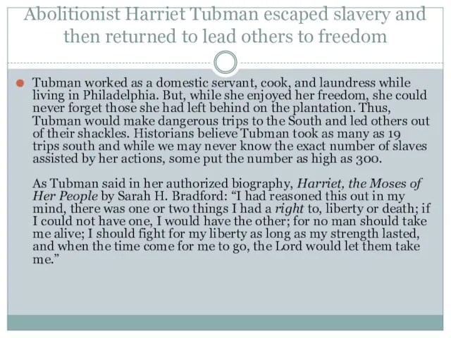 Abolitionist Harriet Tubman escaped slavery and then returned to lead others to