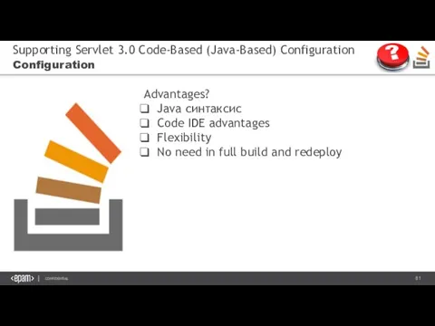 Supporting Servlet 3.0 Code-Based (Java-Based) Configuration Configuration Advantages? Java синтаксис Code IDE