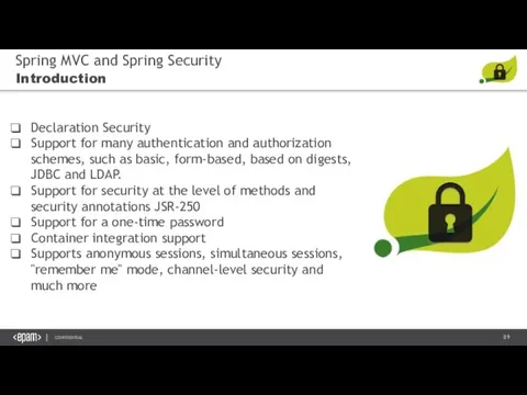Spring MVC and Spring Security Introduction Declaration Security Support for many authentication