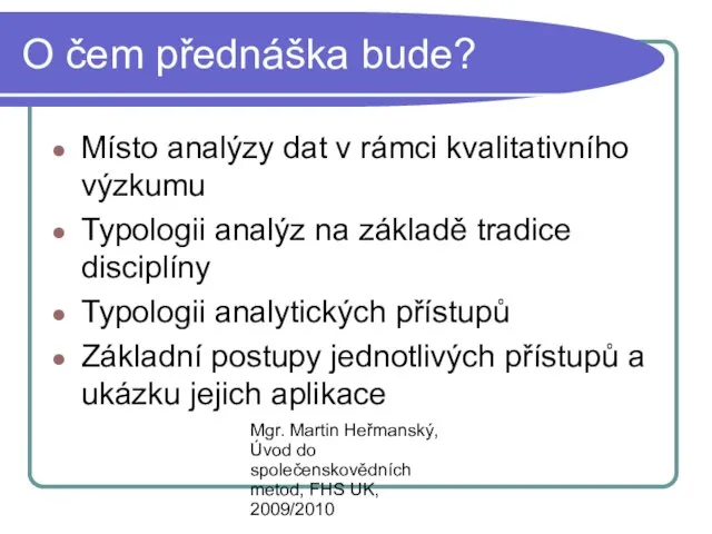 Mgr. Martin Heřmanský, Úvod do společenskovědních metod, FHS UK, 2009/2010 O čem