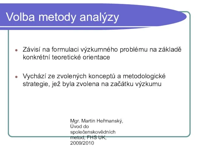 Mgr. Martin Heřmanský, Úvod do společenskovědních metod, FHS UK, 2009/2010 Volba metody