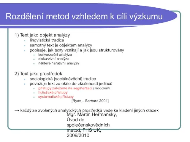 Mgr. Martin Heřmanský, Úvod do společenskovědních metod, FHS UK, 2009/2010 Rozdělení metod