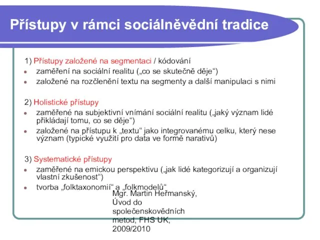 Mgr. Martin Heřmanský, Úvod do společenskovědních metod, FHS UK, 2009/2010 Přístupy v