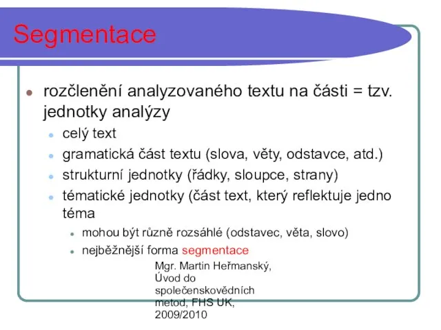 Mgr. Martin Heřmanský, Úvod do společenskovědních metod, FHS UK, 2009/2010 Segmentace rozčlenění