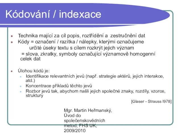 Mgr. Martin Heřmanský, Úvod do společenskovědních metod, FHS UK, 2009/2010 Kódování /