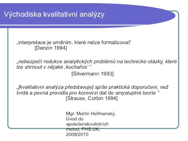 Mgr. Martin Heřmanský, Úvod do společenskovědních metod, FHS UK, 2009/2010 Východiska kvalitativní