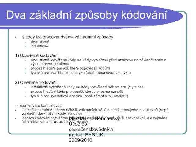 Mgr. Martin Heřmanský, Úvod do společenskovědních metod, FHS UK, 2009/2010 Dva základní