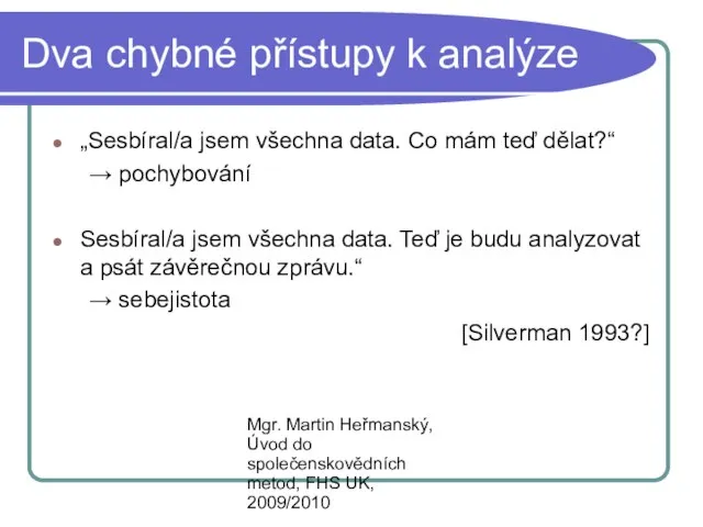 Mgr. Martin Heřmanský, Úvod do společenskovědních metod, FHS UK, 2009/2010 „Sesbíral/a jsem