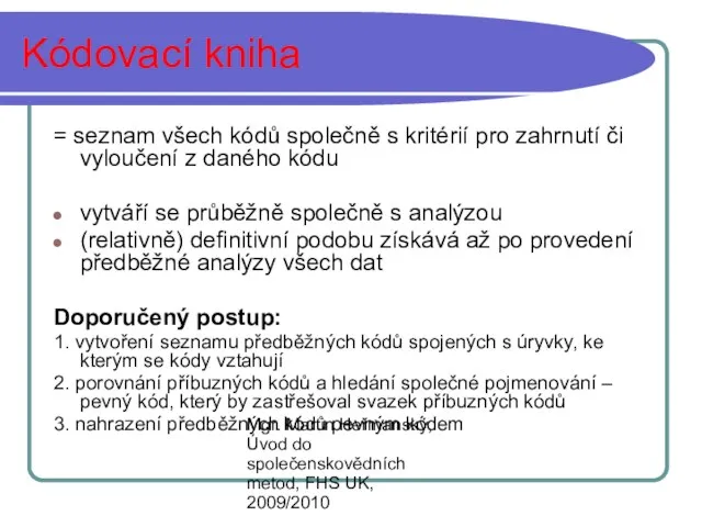 Mgr. Martin Heřmanský, Úvod do společenskovědních metod, FHS UK, 2009/2010 Kódovací kniha