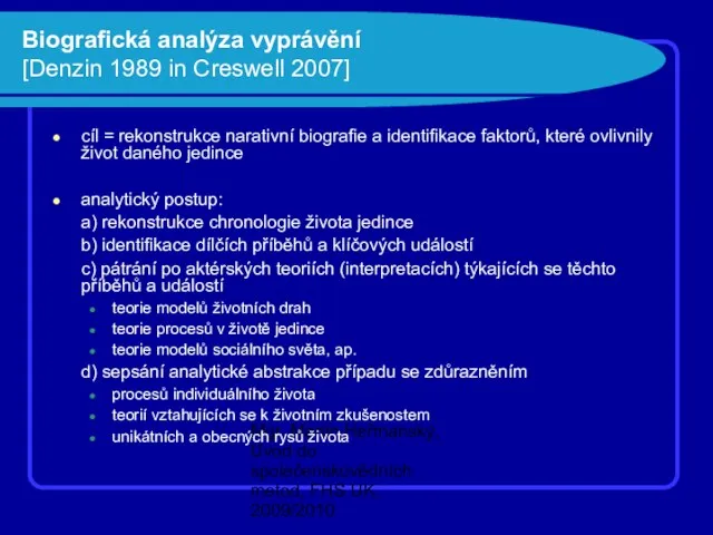 Mgr. Martin Heřmanský, Úvod do společenskovědních metod, FHS UK, 2009/2010 Biografická analýza