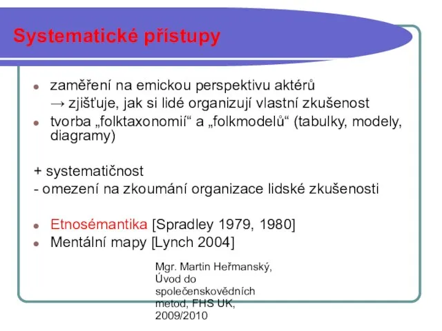 Mgr. Martin Heřmanský, Úvod do společenskovědních metod, FHS UK, 2009/2010 Systematické přístupy