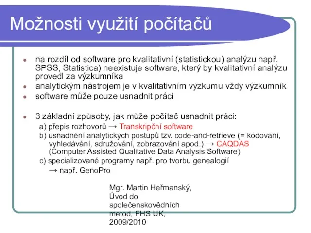 Mgr. Martin Heřmanský, Úvod do společenskovědních metod, FHS UK, 2009/2010 Možnosti využití