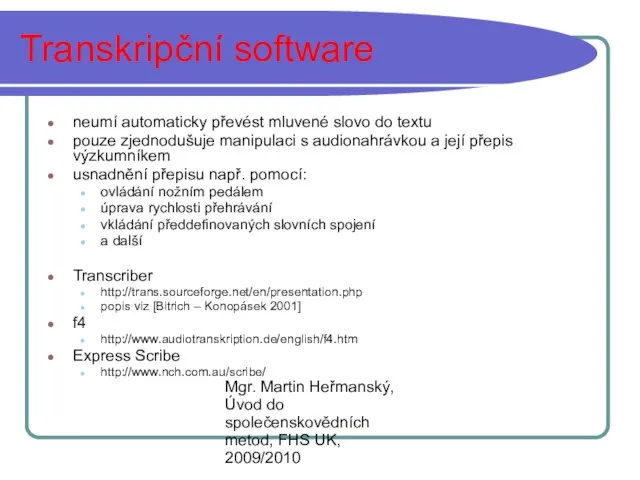 Mgr. Martin Heřmanský, Úvod do společenskovědních metod, FHS UK, 2009/2010 Transkripční software