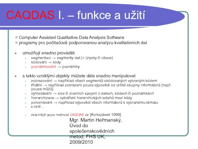 Mgr. Martin Heřmanský, Úvod do společenskovědních metod, FHS UK, 2009/2010 CAQDAS I.