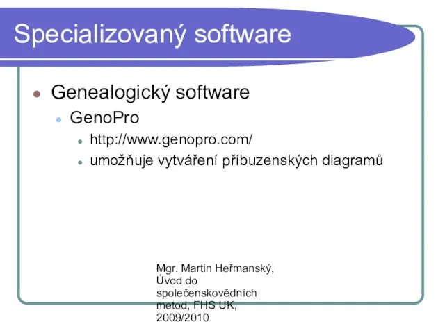Mgr. Martin Heřmanský, Úvod do společenskovědních metod, FHS UK, 2009/2010 Specializovaný software