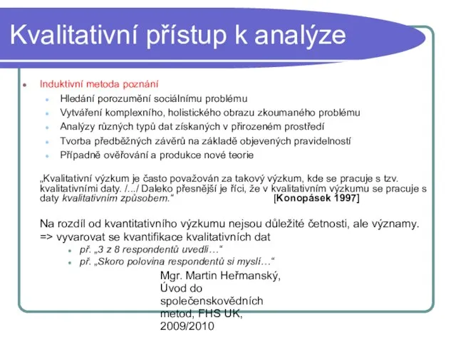 Mgr. Martin Heřmanský, Úvod do společenskovědních metod, FHS UK, 2009/2010 Kvalitativní přístup