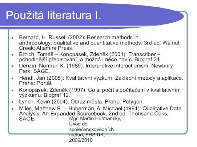 Mgr. Martin Heřmanský, Úvod do společenskovědních metod, FHS UK, 2009/2010 Použitá literatura