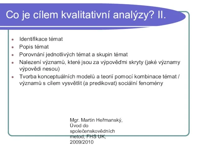 Mgr. Martin Heřmanský, Úvod do společenskovědních metod, FHS UK, 2009/2010 Co je