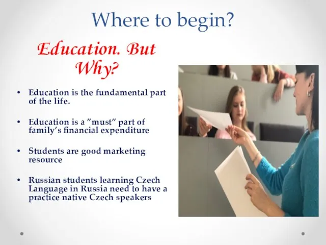 Where to begin? Education. But Why? Education is the fundamental part of