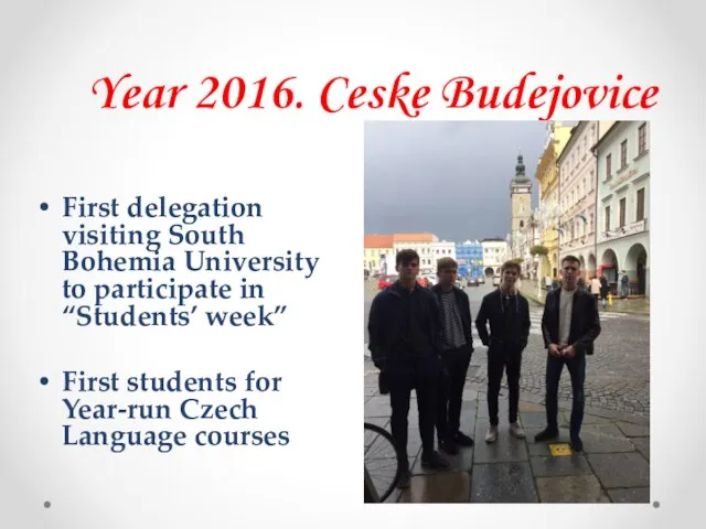 Year 2016. Ceske Budejovice First delegation visiting South Bohemia University to participate
