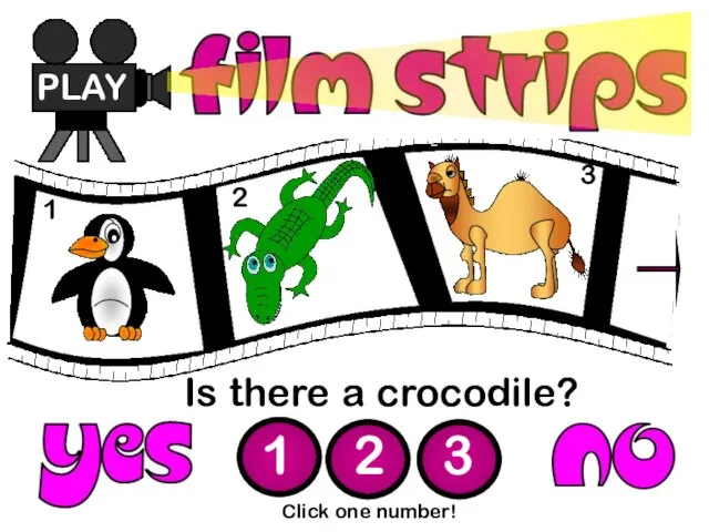 Is there a crocodile? PLAY 1 2 3 Click one number! 1 2 3