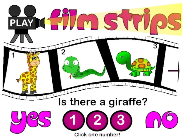 Is there a giraffe? PLAY 1 2 3 Click one number! 1 2 3