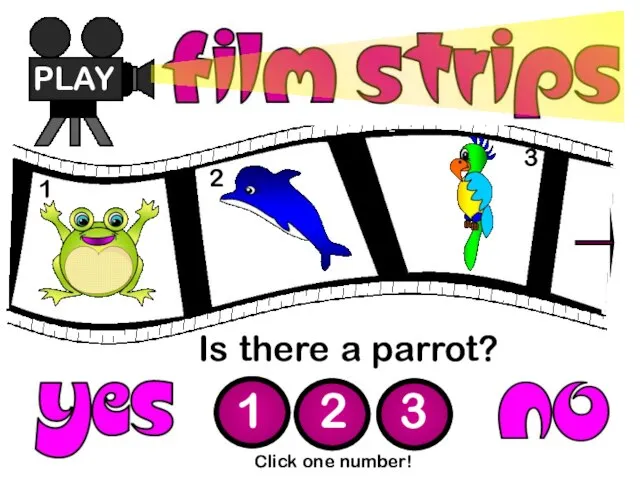 Is there a parrot? PLAY 1 2 3 Click one number! 1 2 3