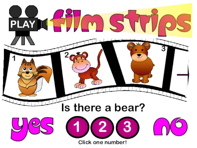 Is there a bear? PLAY 1 2 3 Click one number! 1 2 3