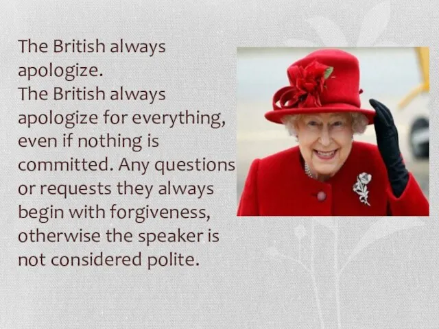 The British always apologize. The British always apologize for everything, even if