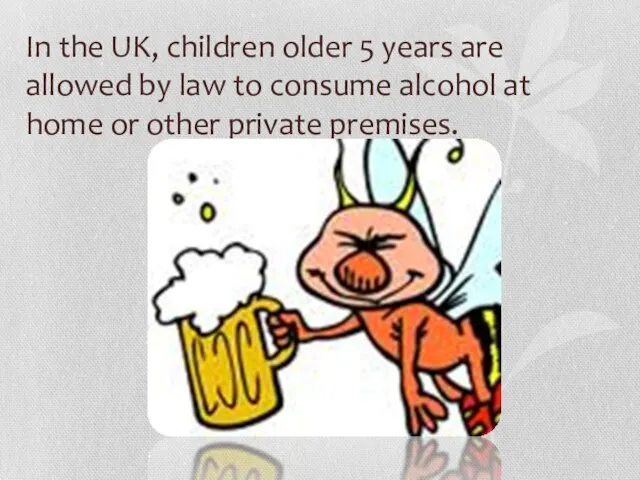 In the UK, children older 5 years are allowed by law to
