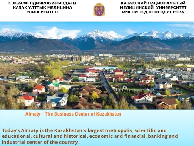 Almaty - The Business Center of Kazakhstan Today’s Almaty is the Kazakhstan's