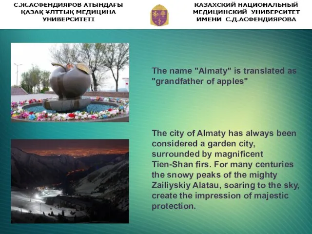 The name "Almaty" is translated as "grandfather of apples" The city of