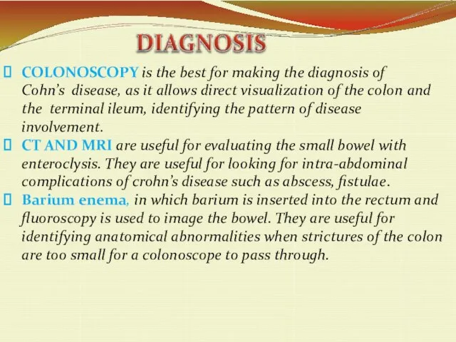 COLONOSCOPY is the best for making the diagnosis of Cohn’s disease, as