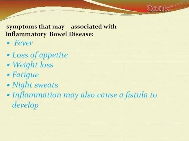 symptoms that may associated with Inflammatory Bowel Disease: Fever Loss of appetite