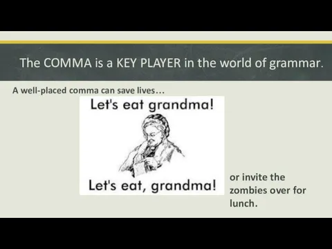 The COMMA is a KEY PLAYER in the world of grammar. A