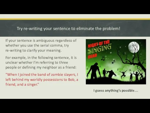 Try re-writing your sentence to eliminate the problem! If your sentence is