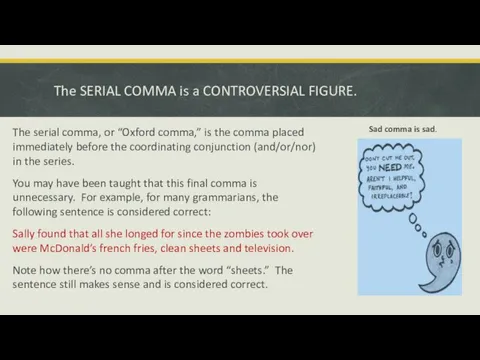 The SERIAL COMMA is a CONTROVERSIAL FIGURE. The serial comma, or “Oxford