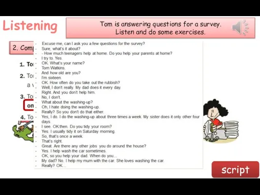 script Listening Tom is answering questions for a survey. Listen and do