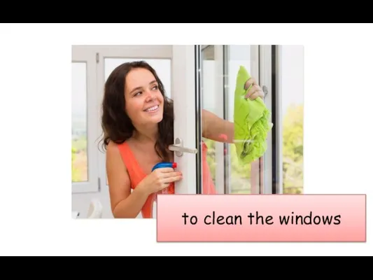 to clean the windows