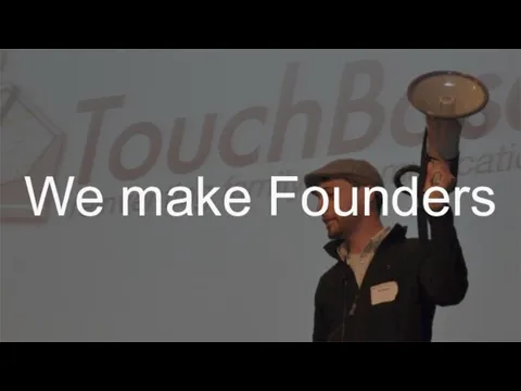 We make Founders