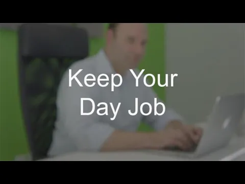 Keep Your Day Job