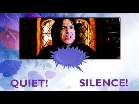 QUIET! SILENCE!