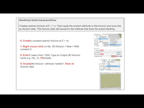 6. Createa constant seismic horizon at Z = 1s. 7. Right mouse