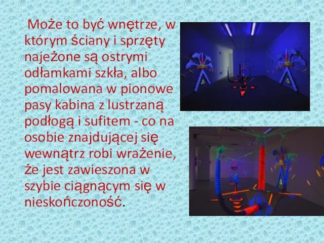 Może to być wnętrze, w którym ściany i sprzęty najeżone są ostrymi